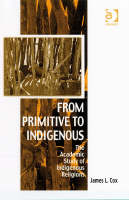 From Primitive to Indigenous -  Professor James L Cox