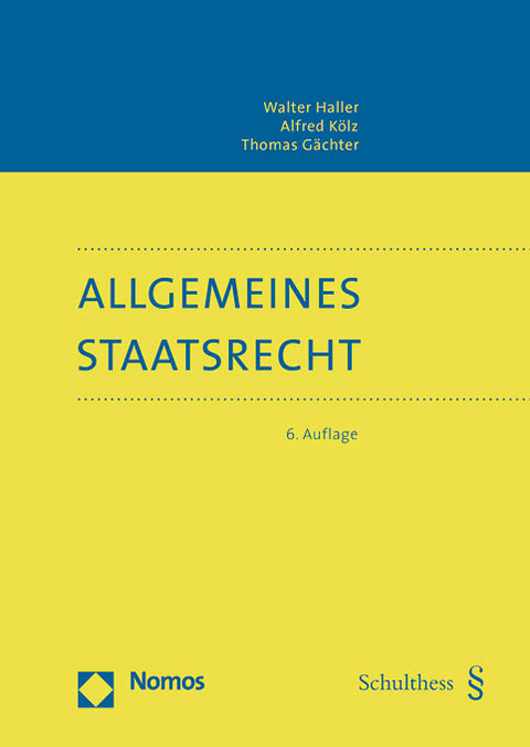 Allgemeines Staatsrecht - Walter Haller, Alfred K&ouml;lz, Thomas G&auml;chter