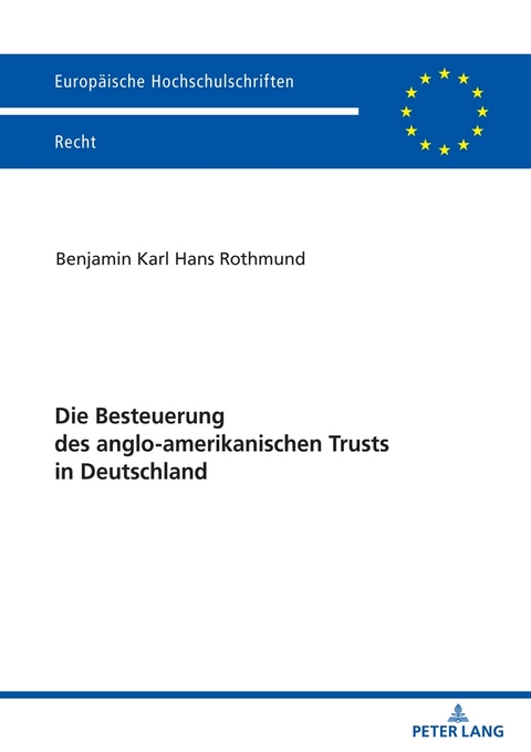 Die Besteuerung des anglo-amerikanischen Trusts in Deutschland - Benjamin Rothmund