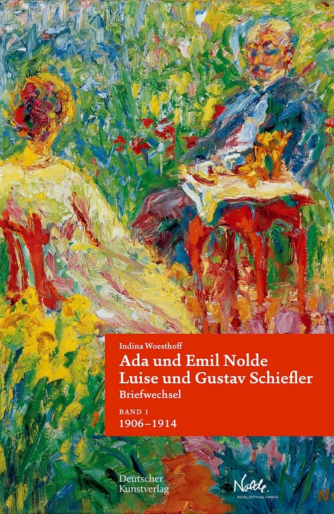 Ada und Emil Nolde &ndash; Luise und Gustav Schiefler. Briefwechsel - Indina Woesthoff