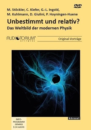 Unbestimmt und relativ? - C. Kiefer M. Stöckler  G.-L. Ingold  M. Kuhlmann  D. Giulini  P. Hoyningen-Huene