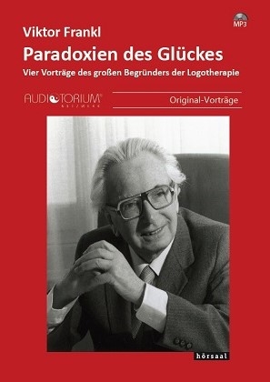 Paradoxien des Gl&uuml;ckes - Viktor Frankl