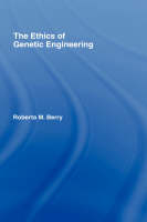 Ethics of Genetic Engineering -  Roberta M. Berry