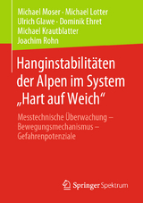 Hanginstabilit&auml;ten der Alpen im System &bdquo;Hart auf Weich&ldquo; - Michael Moser, Michael Lotter, Ulrich Glawe, Dominik Ehret, Michael Krautblatter, Joachim Rohn
