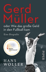 Gerd M&uuml;ller: oder Wie das gro&szlig;e Geld in den Fu&szlig;ball kam - Hans Woller
