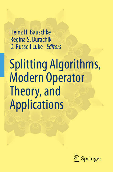 Splitting Algorithms, Modern Operator Theory, and Applications - 