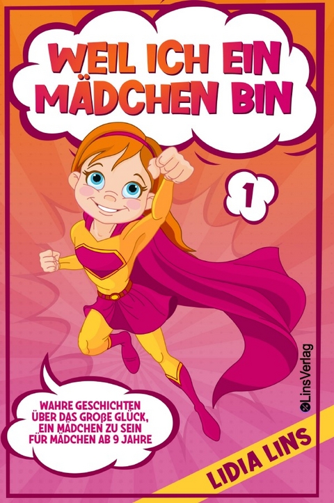 Mutmachgeschichten f&uuml;r M&auml;dchen / Weil ich ein M&auml;dchen bin - Lidia Lins