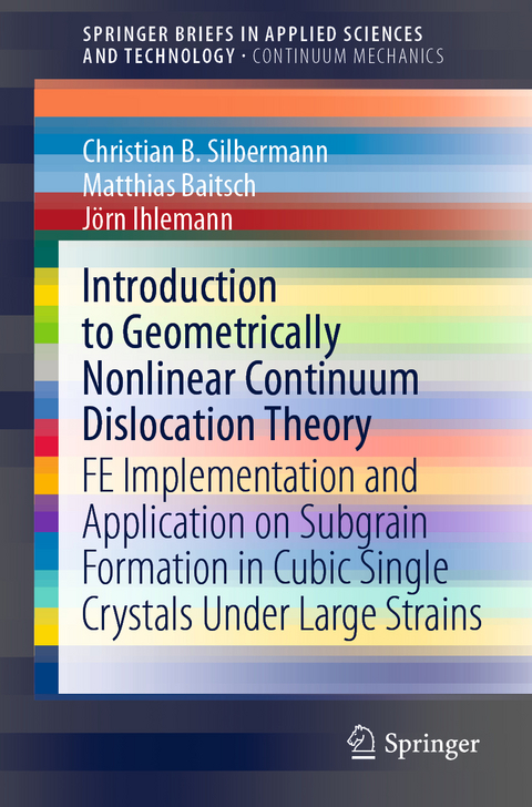 Introduction to Geometrically Nonlinear Continuum Dislocation Theory - Christian B. Silbermann, Matthias Baitsch, J&ouml;rn Ihlemann