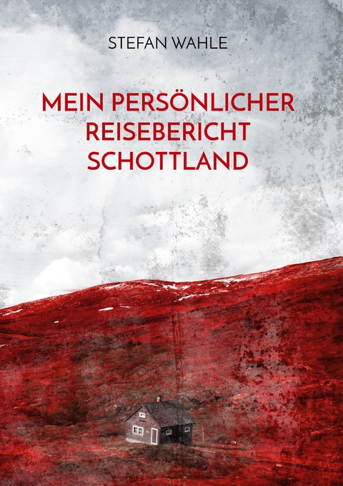 Mein pers&ouml;nlicher Reisebericht Schottland - Stefan Wahle