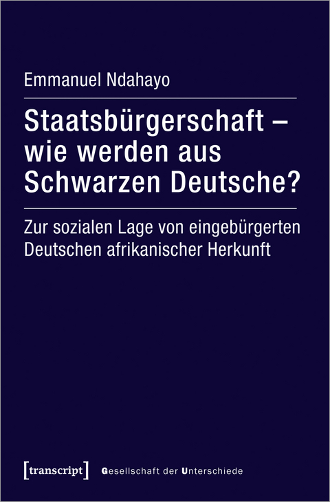 Staatsb&uuml;rgerschaft &ndash; wie werden aus Schwarzen Deutsche? - Emmanuel Ndahayo