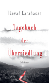 Tagebuch der &Uuml;bersiedlung - Dževad Karahasan