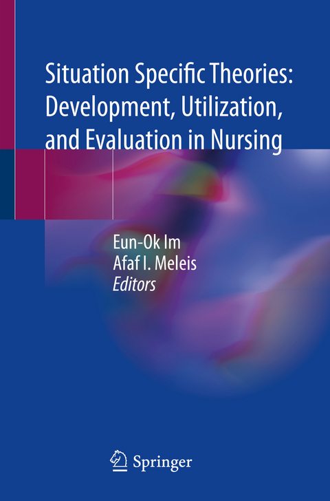 Situation Specific Theories: Development, Utilization, and Evaluation in Nursing - 