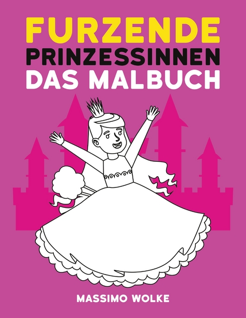 Furzende Prinzessinnen - Das Malbuch - Massimo Wolke
