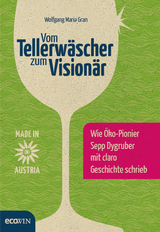 Vom Tellerw&auml;scher zum Vision&auml;r - Wolfgang Maria Gran