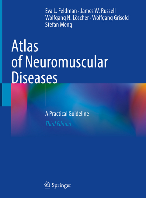 Atlas of Neuromuscular Diseases - Eva L. Feldman, James W. Russell, Wolfgang N. L&ouml;scher, Wolfgang Grisold, Stefan Meng