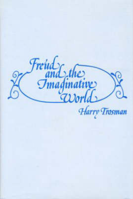 Freud and the Imaginative World -  Harry Trosman