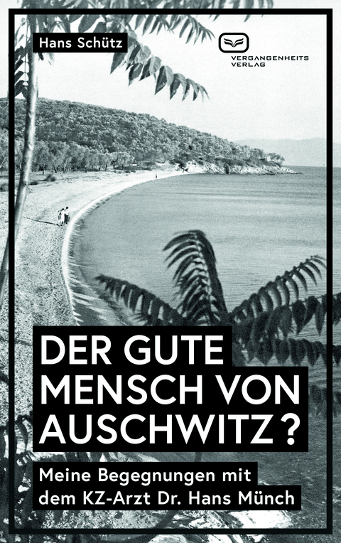 DER GUTE MENSCH VON AUSCHWITZ ? - Hans Sch&uuml;tz