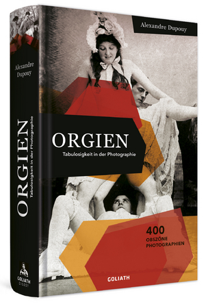 ORGIEN – Tabulosigkeit in der Photographie