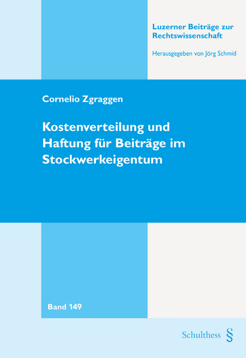 Kostenverteilung und Haftung f&uuml;r Beitr&auml;ge im Stockwerkeigentum - Cornelio Zgraggen
