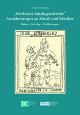 "Werkstatt Musikgeschichte" - Ann&auml;herungen an Musik und Musiker - Volker Scherliess