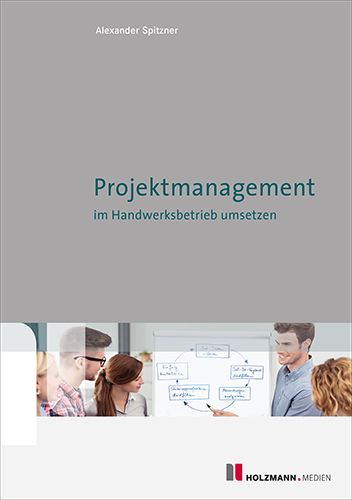 Projektmanagement im Handwerksbetrieb umsetzen - Alexander Spitzner