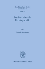 Der Beschluss als Rechtsgesch&auml;ft. - Dominik Skauradszun