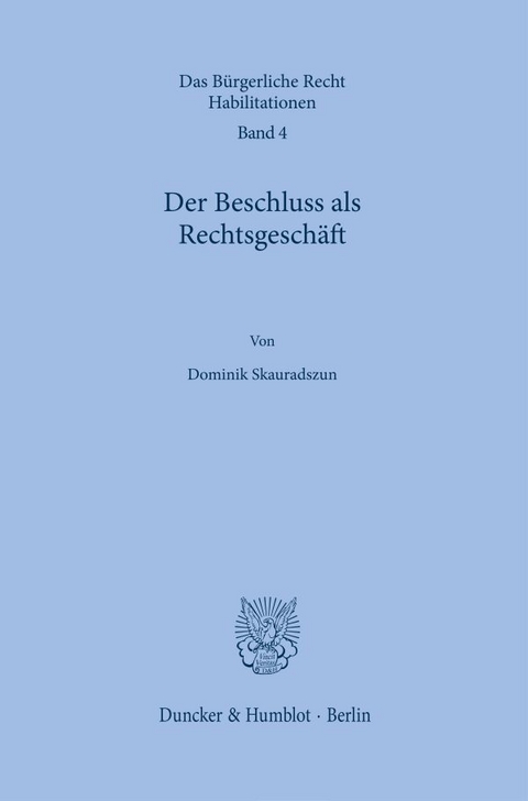 Der Beschluss als Rechtsgesch&auml;ft. - Dominik Skauradszun