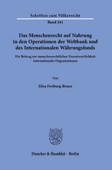 Das Menschenrecht auf Nahrung in den Operationen der Weltbank und des Internationalen W&auml;hrungsfonds. - Elisa Freiburg-Braun