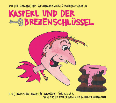Kasperl und der Brezenschl&uuml;ssel - Josef Parzefall, Richard Oehmann