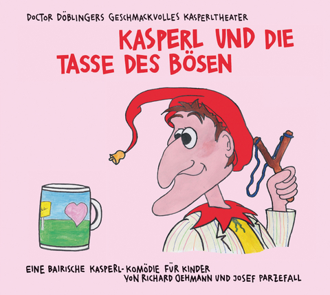 Kasperl und die Tasse des Bösen - Josef Parzefall, Richard Oehmann