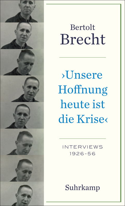 &raquo;Unsere Hoffnung heute ist die Krise&laquo; Interviews 1926-1956 - Bertolt Brecht