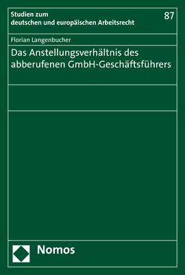 Das Anstellungsverh&auml;ltnis des abberufenen GmbH-Gesch&auml;ftsf&uuml;hrers - Florian Langenbucher