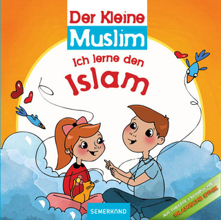Der Kleine Muslim: Ich lerne meine Religion