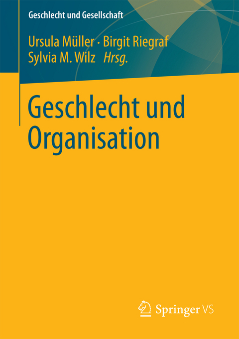 Geschlecht und Organisation -  Ursula M&uuml;ller,  Birgit Riegraf,  Sylvia M. Wilz