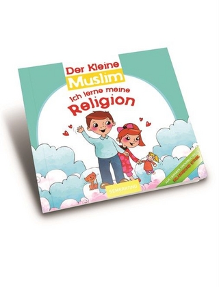 Der Kleine Muslim: Ich lerne meine Religion