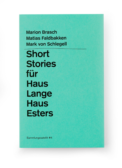 Short Stories f&uuml;r Haus Lange Haus Esters - Marion Brasch, Matias Faldbakken, Mark von Schlegell