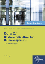 Büro 2.1 - Lernsituationen - 1. Ausbildungsjahr - Camin, Britta; Debus, Martin; Keiser, Gerd; Kramer, Holger; Schneider, Alexander; Scholz, Annika; Schulte, Walter