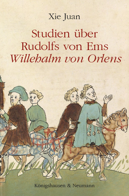 Studien über Rudolfs von Ems ,Willehalm von Orlens’ - Xie Juan