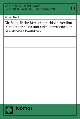 Die Europ&auml;ische Menschenrechtskonvention in internationalen und nicht-internationalen bewaffneten Konflikten - Simon Biehl