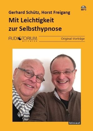 Mit Leichtigkeit zur Selbsthypnose - Horst Freigang Gerhard Sch&uuml;tz