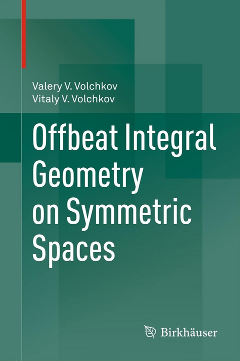 Offbeat Integral Geometry on Symmetric Spaces - Valery V. Volchkov, Vitaly V. Volchkov