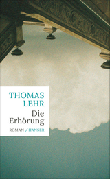 Die Erh&ouml;rung - Thomas Lehr