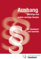 Aushangpflichtige und andere wichtige Gesetze für Handwerk und Gewerbe - 