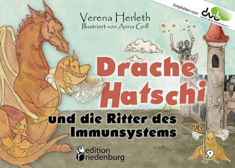 Drache Hatschi und die Ritter des Immunsystems - Ein interaktives Abenteuer zu Heuschnupfen, Allergien und Abwehrkr&auml;ften - Verena Herleth