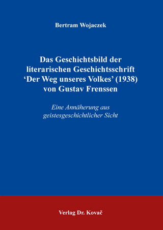 Das Geschichtsbild der literarischen Geschichtsschrift ʻDer Weg unseres Volkes’ (1938) von Gustav Frenssen