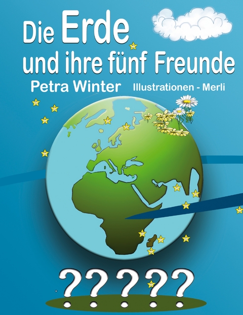 Die Erde und ihre f&uuml;nf Freunde - Petra Winter