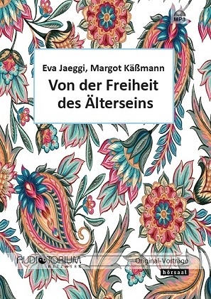 Von der Freiheit des &Auml;lterseins - Margot K&auml;&szlig;mann Eva Jaeggi