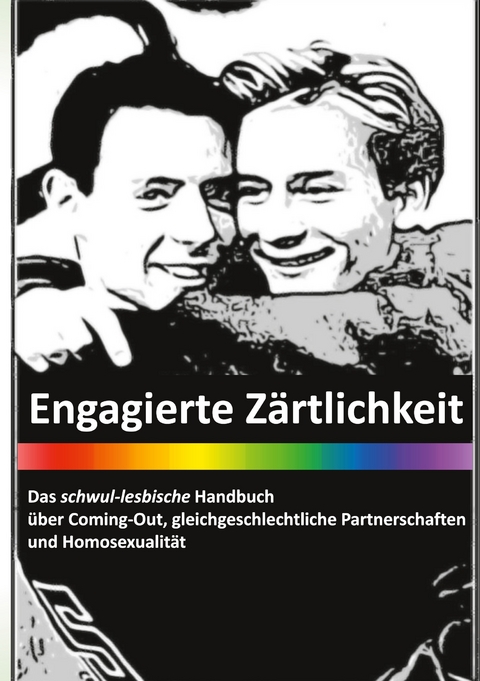Engagierte Z&auml;rtlichkeit - Das schwul-lesbische Handbuch - Andreas Frank