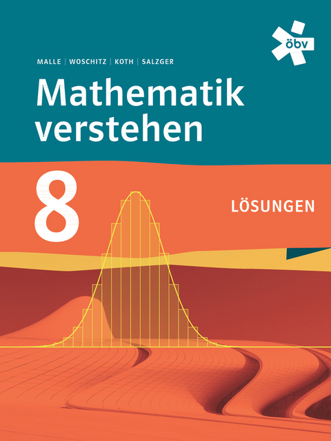 Mathematik verstehen 8, Lösungen - Günther Malle, Maria Koth, Helge Woschitz, Sonja Malle, Bernhard Salzger, Dr. Andreas Ulovec, Gerald Puchinger, Matthias Stippernitz