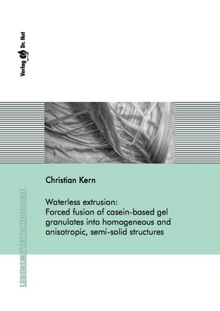 Waterless extrusion: Forced fusion of casein-based gel granulates into homogeneous and anisotropic, semi-solid structures
